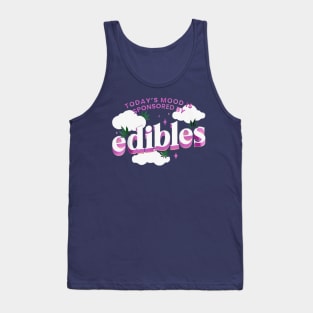 Today s mood is sponsored by edibles Tank Top